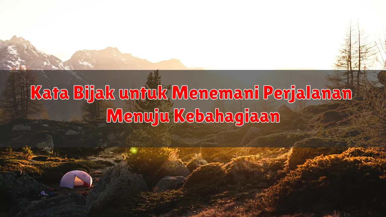 Kata Bijak untuk Menemani Perjalanan Menuju Kebahagiaan