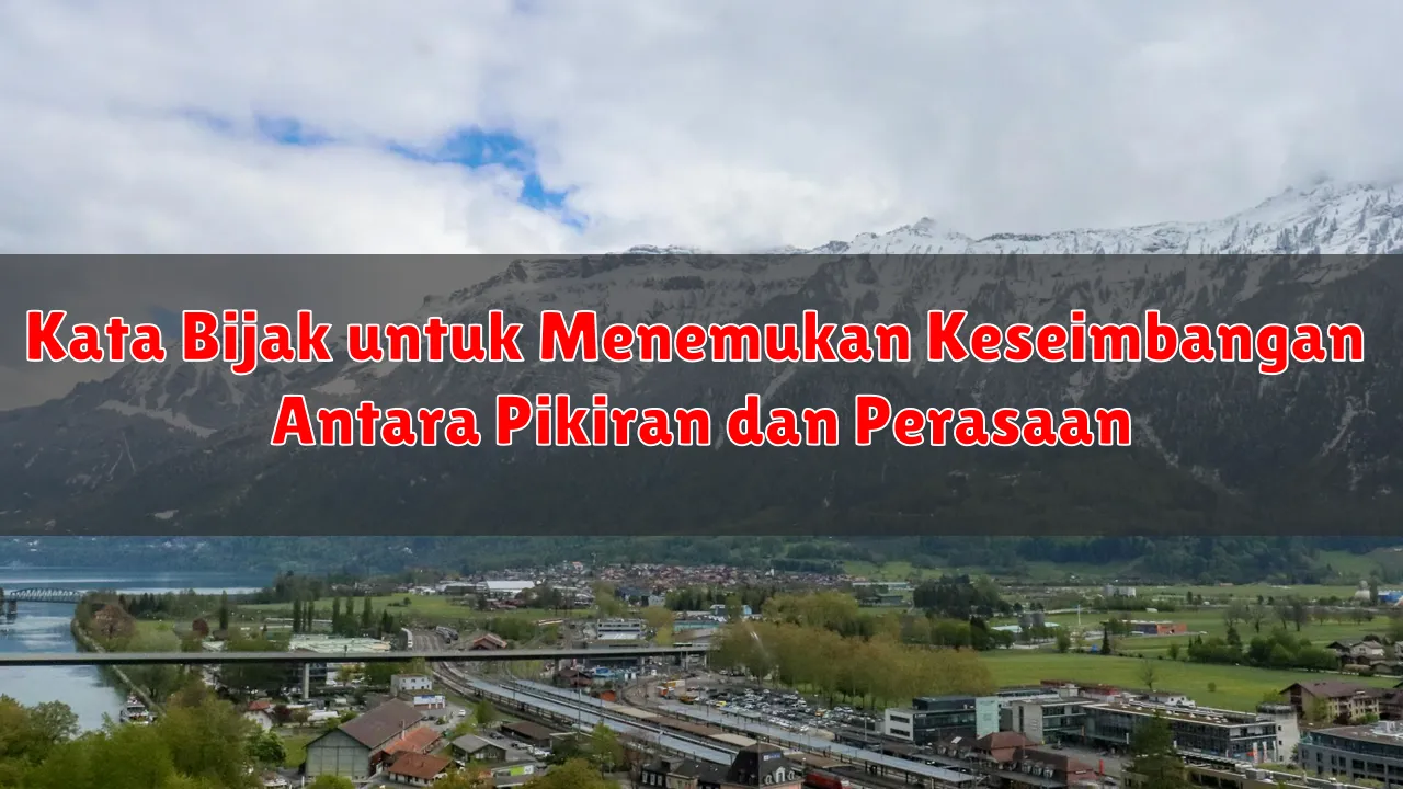 Kata Bijak untuk Menemukan Keseimbangan Antara Pikiran dan Perasaan