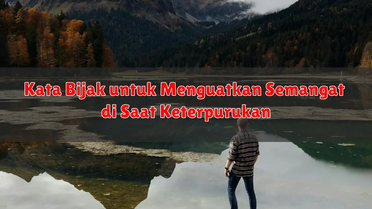 Kata Bijak untuk Menguatkan Semangat di Saat Keterpurukan