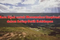 Kata Bijak untuk Menemukan Inspirasi dalam Setiap Detik Kehidupan