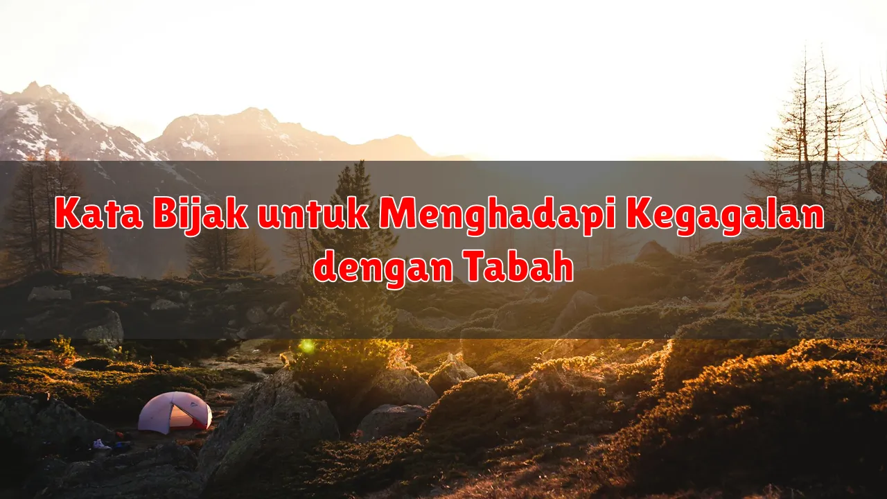 Kata Bijak untuk Menghadapi Kegagalan dengan Tabah