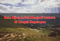 Kata Bijak untuk Menjadi Lentera di Tengah Kegelapan