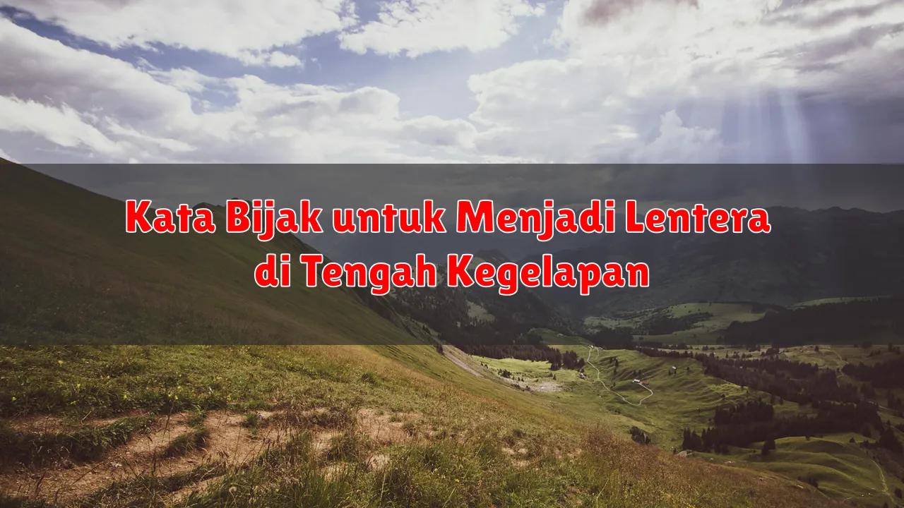 Kata Bijak untuk Menjadi Lentera di Tengah Kegelapan