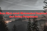 Kata Bijak untuk Menemukan Inspirasi dari Setiap Pengalaman