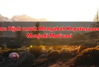 Kata Bijak untuk Mengubah Keputusasaan Menjadi Motivasi
