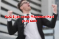 Kata Bijak untuk Menemani Hari yang Sulit
