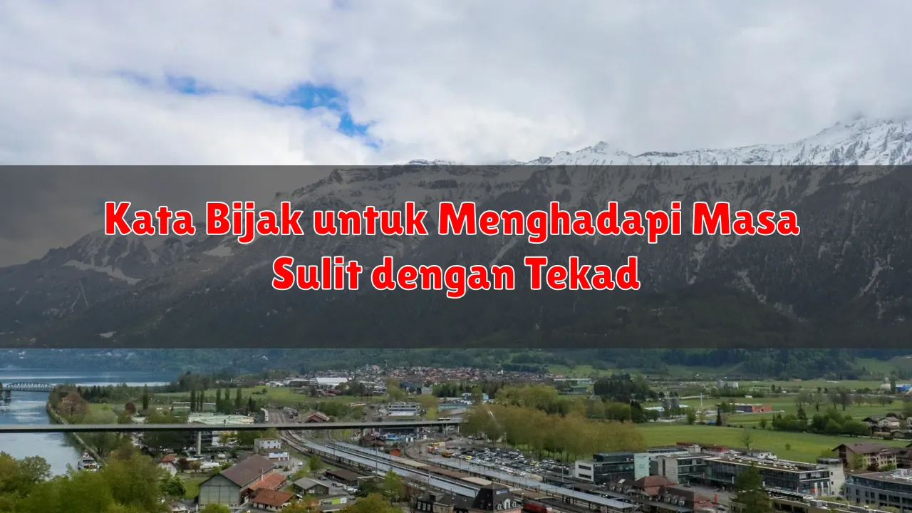 Kata Bijak untuk Menghadapi Masa Sulit dengan Tekad