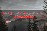 Kata Bijak untuk Menguatkan Jiwa di Tengah Badai