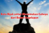 Kata Bijak untuk Menemukan Cahaya dari Dalam Kegelapan