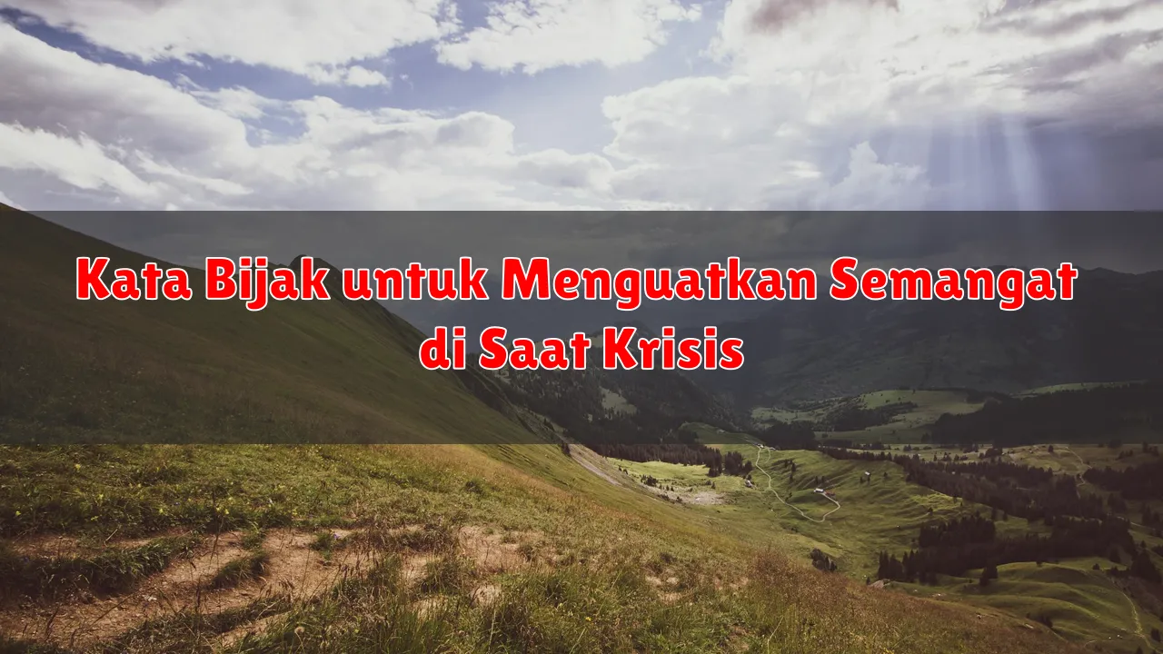 Kata Bijak untuk Menguatkan Semangat di Saat Krisis