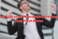 Kata Bijak untuk Menciptakan Kehidupan yang Penuh Warna