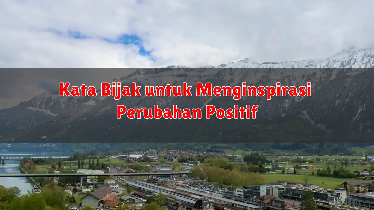 Kata Bijak untuk Menginspirasi Perubahan Positif