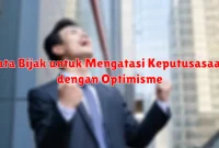 Kata Bijak untuk Mengatasi Keputusasaan dengan Optimisme