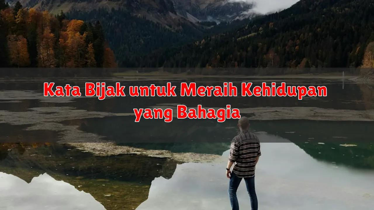 Kata Bijak untuk Meraih Kehidupan yang Bahagia