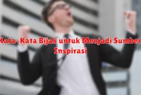 Kata-Kata Bijak untuk Menjadi Sumber Inspirasi